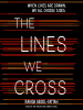 The_Lines_We_Cross