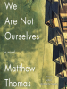 We_are_not_ourselves