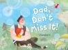 Dad__don_t_miss_it_