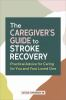 The_caregiver_s_guide_to_stroke_recovery