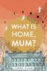What_is_home__Mum_