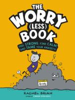 The_Worry__Less__Book__Feel_Strong__Find_Calm__and_Tame_Your_Anxiety_